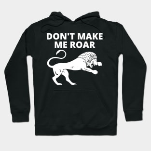 Don't Make Me Roar Hoodie